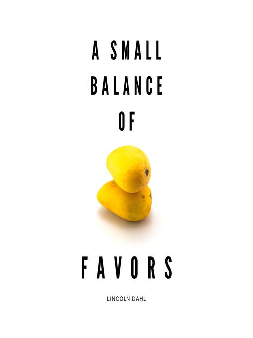 Title details for A Small Balance of Favors by Lincoln Dahl - Wait list